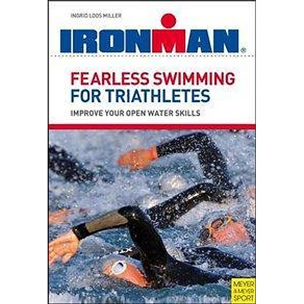 Fearless Swimming for Triathletes, Ingrid Loos Miller