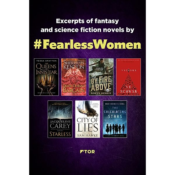 Fearless Women Sampler / Tor Books, Tessa Gratton, Sherrilyn Kenyon, Robyn Bennis, V. E. Schwab, Jacqueline Carey, Sam Hawke, Mary Robinette Kowal