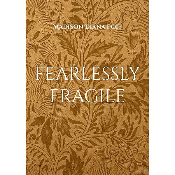 fearlessly fragile, Madison Diana Foit