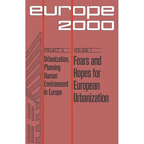 Fears and Hopes for European Urbanization / Plan Europe 2000, Project 3: Urbanization; Planning Human Environment in Europe Bd.1, T. Malmberg, M. Tvrdý