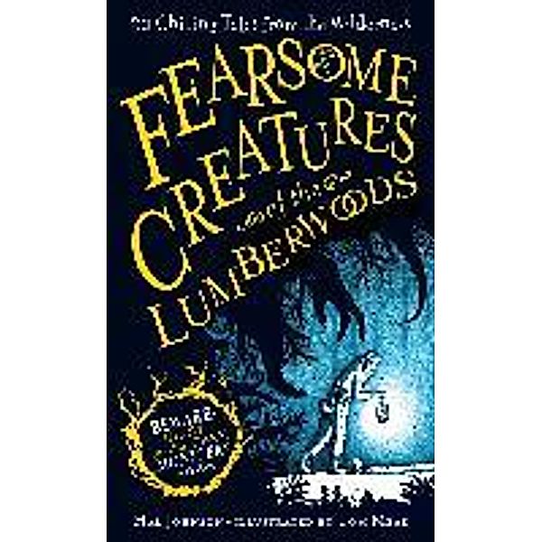 Fearsome Creatures of the Lumberwoods: 20 Chilling Tales from the Wilderness, Hal Johnson