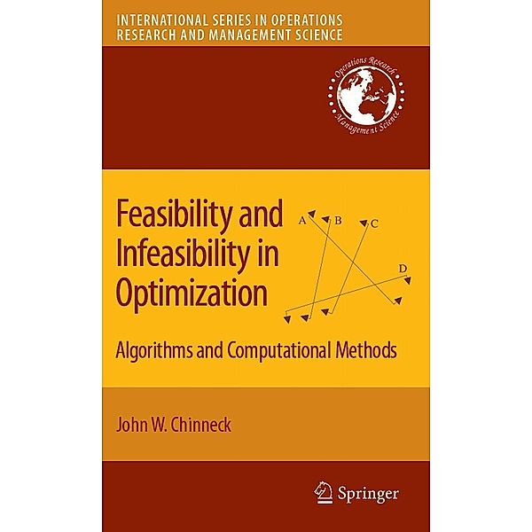 Feasibility and Infeasibility in Optimization: / International Series in Operations Research & Management Science Bd.118, John W. Chinneck