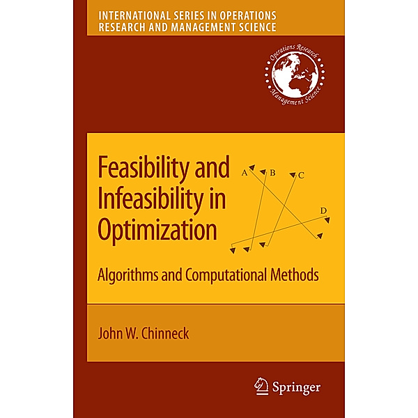 Feasibility and Infeasibility in Optimization:, John W. Chinneck