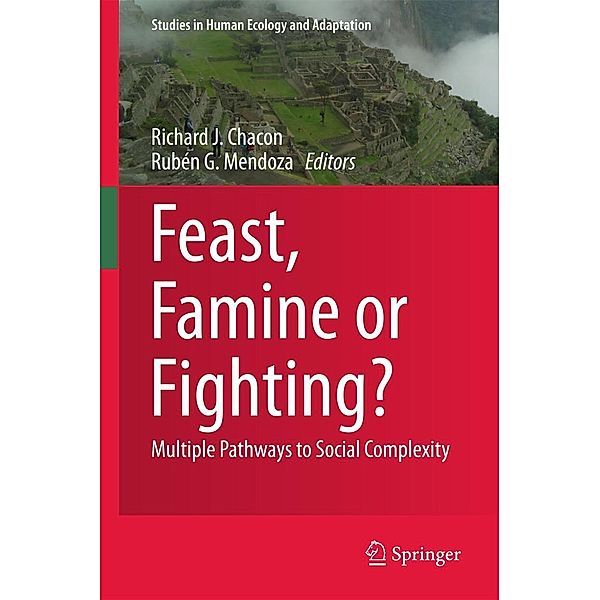 Feast, Famine or Fighting? / Studies in Human Ecology and Adaptation Bd.8