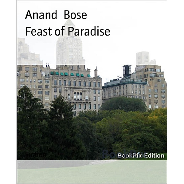 Feast of Paradise, Anand Bose