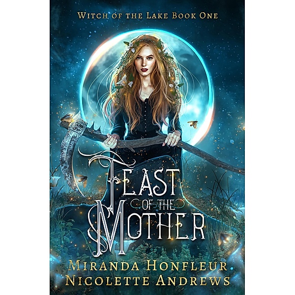 Feast of the Mother / Witch of the Lake Bd.1, Miranda Honfleur, Nicolette Andrews