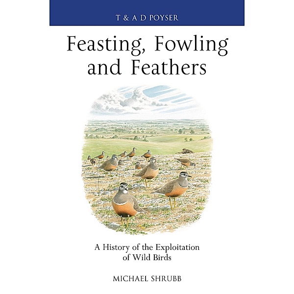Feasting, Fowling and Feathers, Michael Shrubb