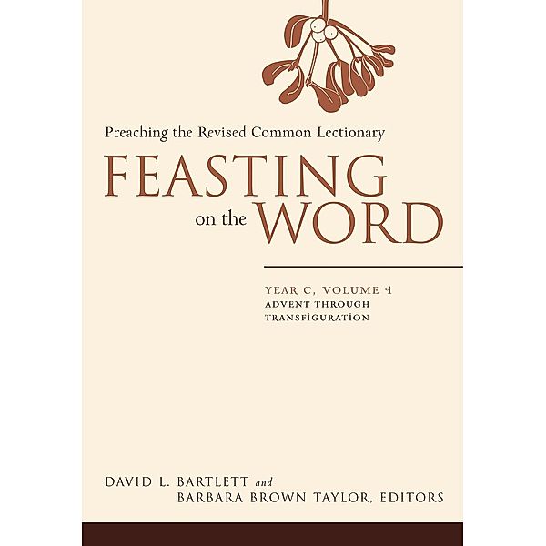 Feasting on the Word: Year C, Volume 1 / Feasting on the Word