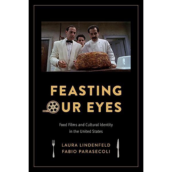 Feasting Our Eyes, Laura Lindenfeld, Fabio Parasecoli