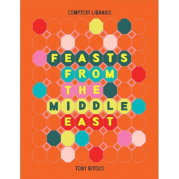 Feasts From the Middle East, Comptoir Libanais, Tony Kitous