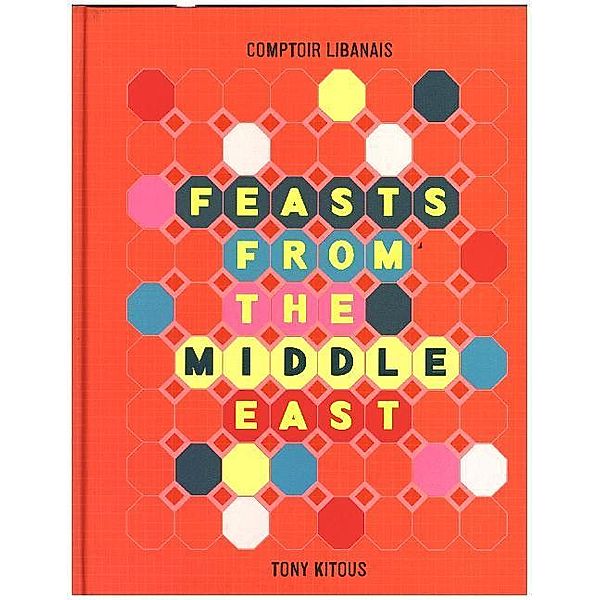 Feasts From the Middle East, Comptoir Libanais, Tony Kitous