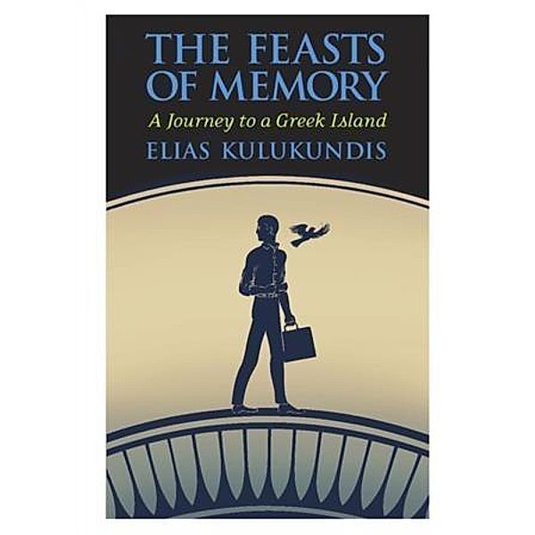 Feasts of Memory, Elias Kulukundis