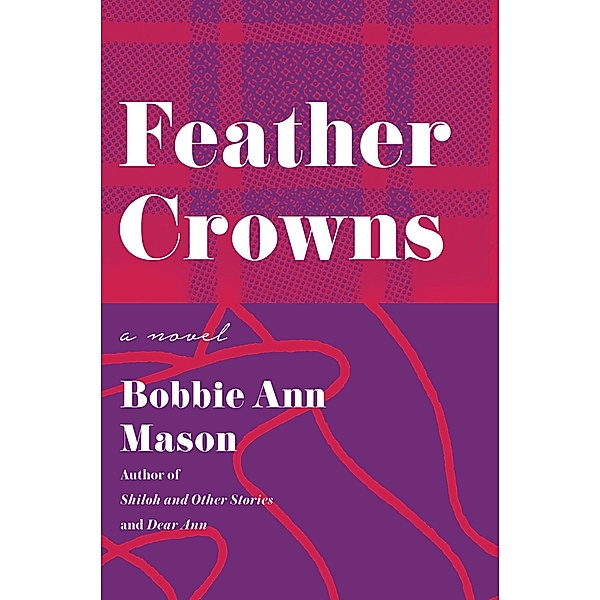 Feather Crowns, Bobbie Ann Mason