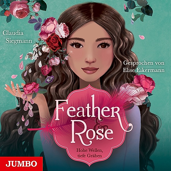 Feather & Rose - 2 - Hohe Wellen, tiefe Gräben, Claudia Siegmann