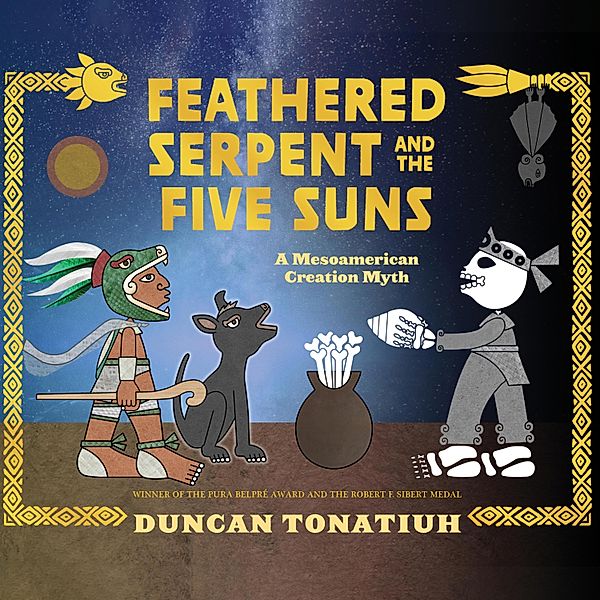 Feathered Serpent and the Five Suns - A Mesoamerican Creation Myth (Unabridged), Duncan Tonatiuh