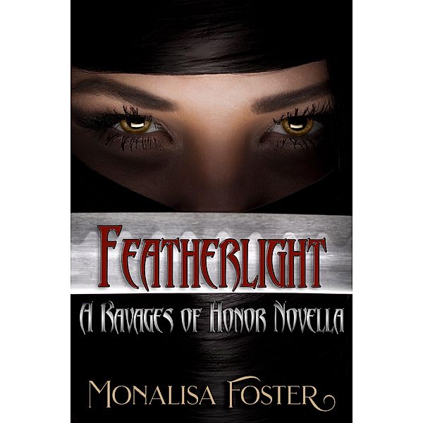 Featherlight: A Ravages of Honor Novella / Ravages of Honor, Monalisa Foster