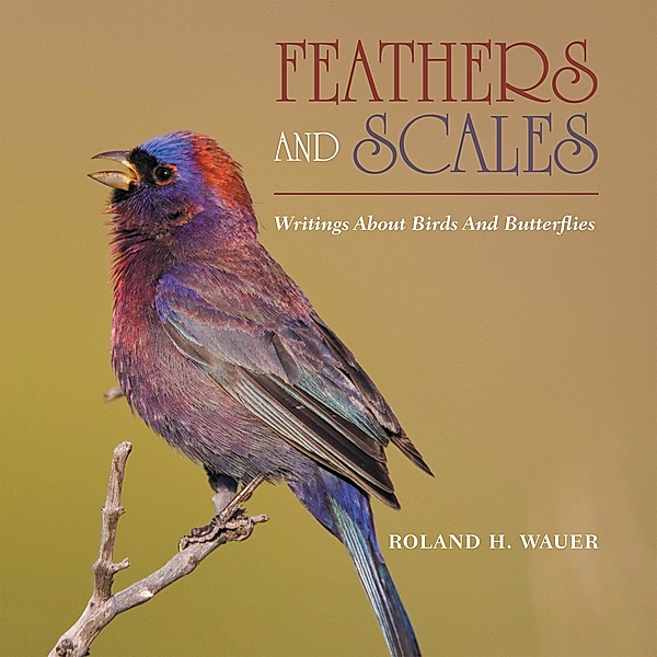 Feathers and Scales, Roland H. Wauer