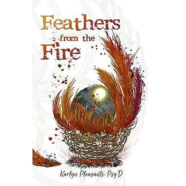 Feathers from the Fire, Karlyn Pleasants