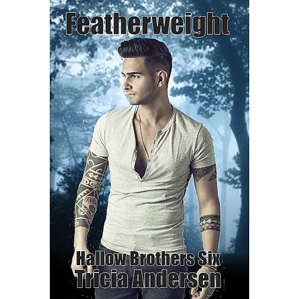 Featherweight (Hallow Brothers, #6) / Hallow Brothers, Tricia Andersen