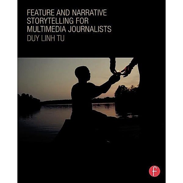 Feature and Narrative Storytelling for Multimedia Journalists, Duy Linh Tu