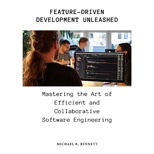 Feature-Driven Development Unleashed, Michael R. Bennett