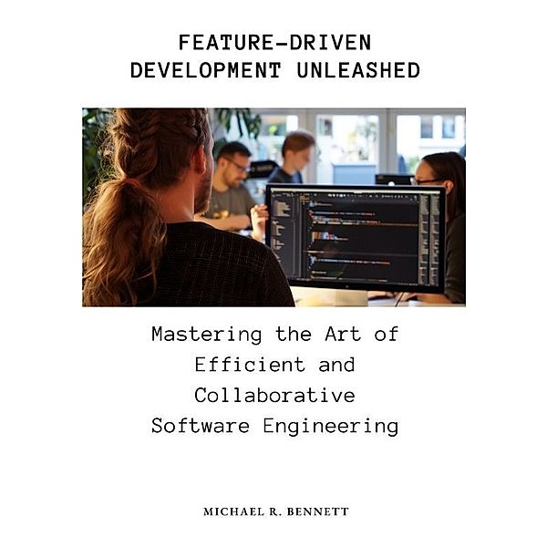 Feature-Driven Development Unleashed, Michael R. Bennett