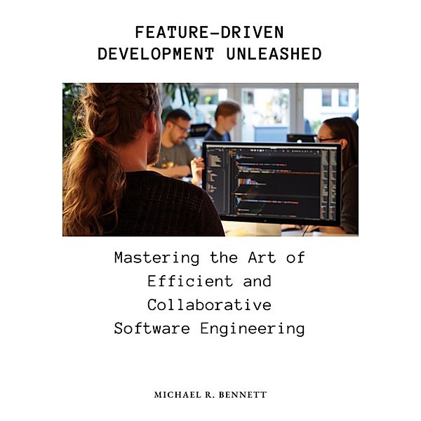 Feature-Driven Development Unleashed, Michael R. Bennett