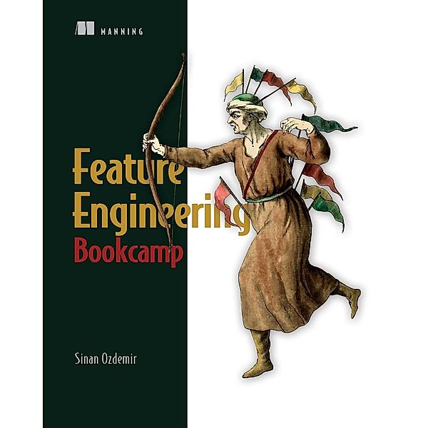 Feature Engineering Bookcamp, Sinan Ozdemir