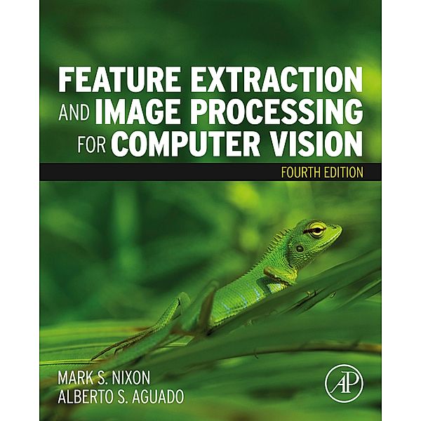 Feature Extraction and Image Processing for Computer Vision, Mark Nixon, Alberto Aguado