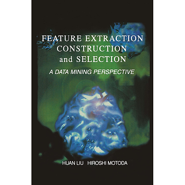 Feature Extraction, Construction and Selection