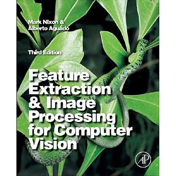 Feature Extraction & Image Processing for Computer Vision, Mark Nixon, Alberto S. Aguado