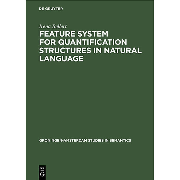 Feature System for Quantification Structures in Natural Language, Irena Bellert