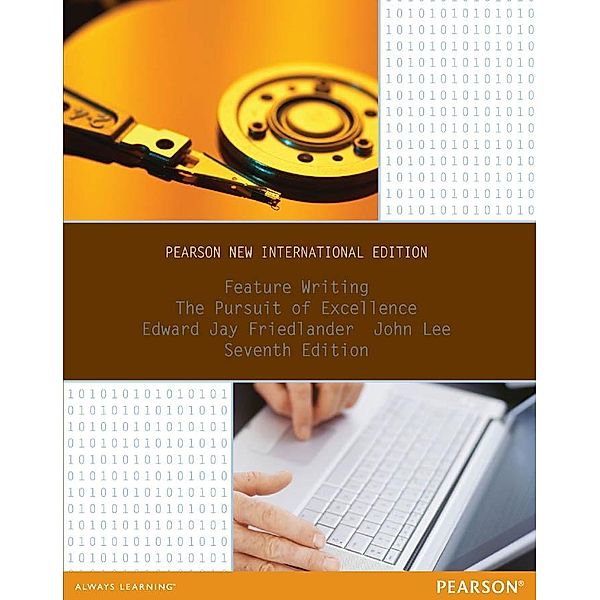 Feature Writing: The Pursuit of Excellence, Edward Jay Friedlander, John Lee