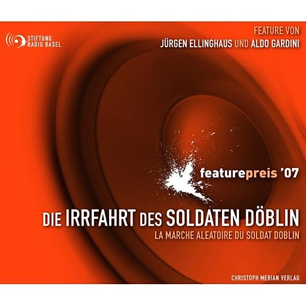 featurepreis '07: Die Irrfahrt des Soldaten Döblin, Jürgen Ellinghaus, Aldo Gardini