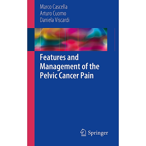 Features and Management of the Pelvic Cancer Pain, Marco Cascella, Arturo Cuomo, Daniela Viscardi