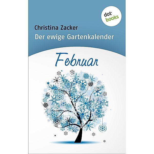 Februar / Der ewige Gartenkalender Bd.2, Christina Zacker