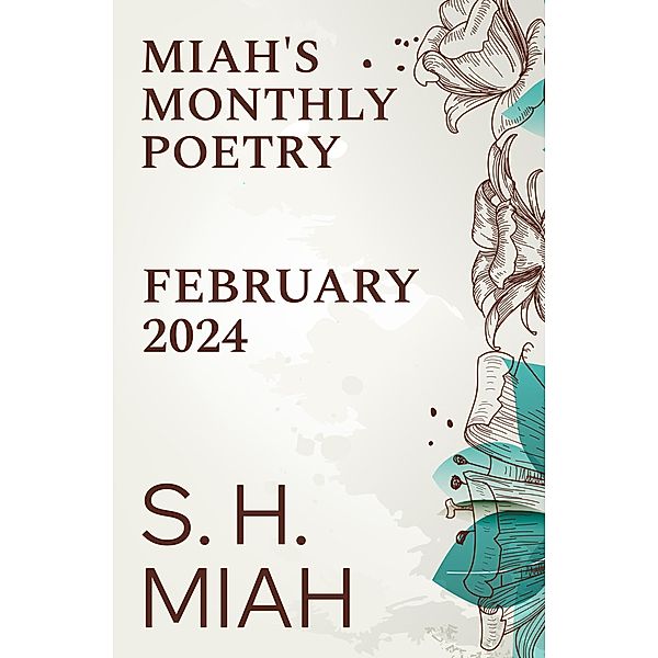 February 2024 (Miah's Monthly Poetry, #8) / Miah's Monthly Poetry, S. H. Miah