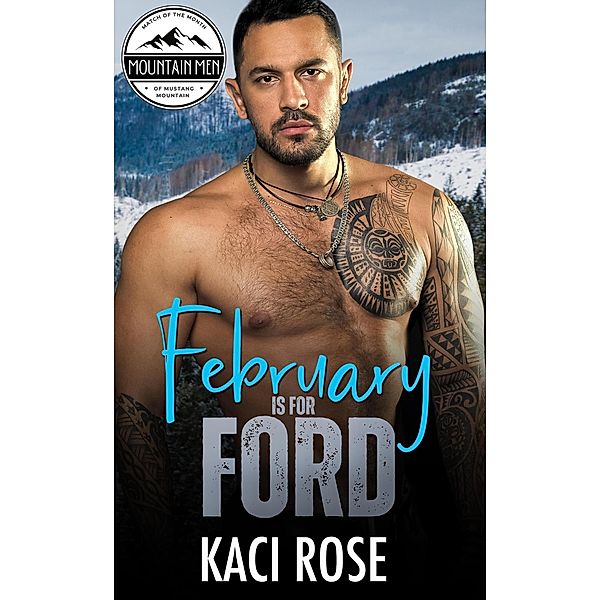 February Is For Ford (Mountain Men of Mustang Mountain, #1) / Mountain Men of Mustang Mountain, Kaci Rose