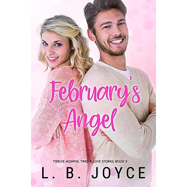 February's Angel (Twelve Months, Twelve Love Stories, #3) / Twelve Months, Twelve Love Stories, L. B. Joyce