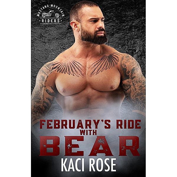 February's Ride with Bear (Mustang Mountain Riders, #2) / Mustang Mountain Riders, Kaci Rose