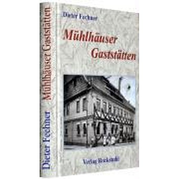 Fechner, D: Mühlhäuser Gaststätten, Dieter Fechner