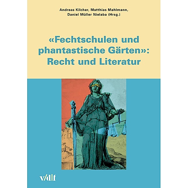 Fechtschulen und phantastische Gärten: Recht und Literatur / Zürcher Hochschulforum Bd.49