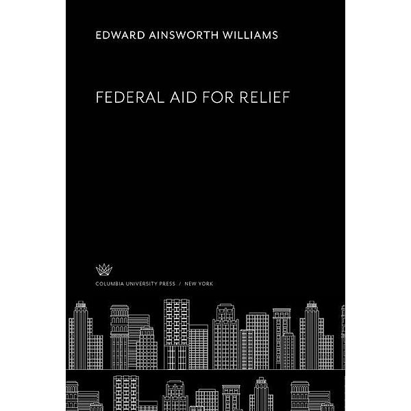 Federal Aid for Relief, Edward Ainsworth Williams