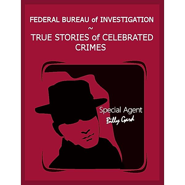 Federal Bureau of Investigation - True Stories of Celebrated Crimes, Steven Carroll, Lorna Carroll