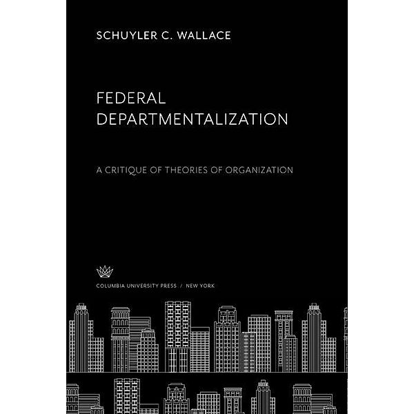 Federal Departmentalization, Schuyler C. Wallace