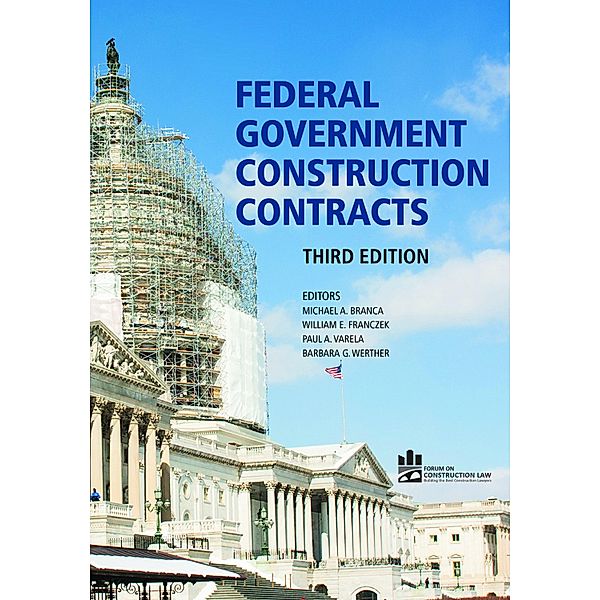 Federal Government Construction Contracts, Third Edition