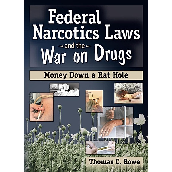 Federal Narcotics Laws and the War on Drugs, Thomas C Rowe
