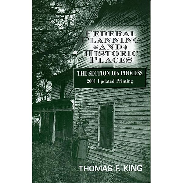 Federal Planning and Historic Places / Heritage Resource Management Series, Thomas F. King