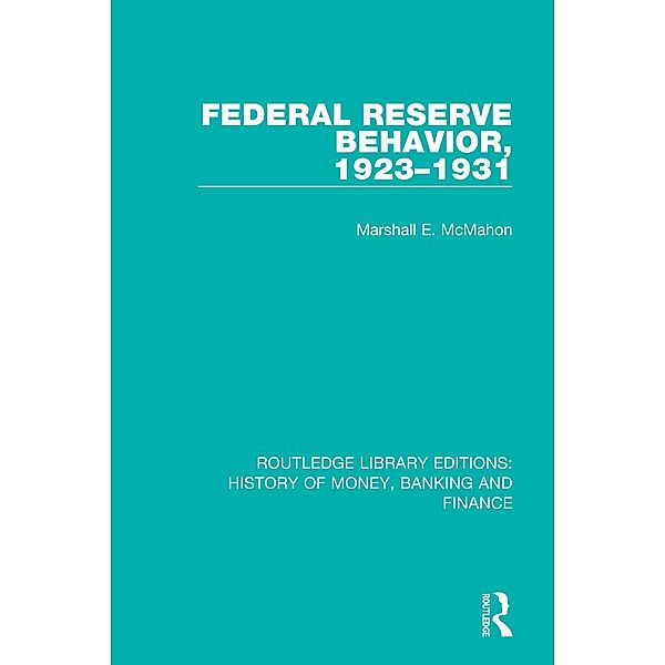 Federal Reserve Behavior, 1923-1931, Marshall E. Mcmahon