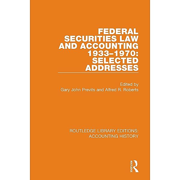 Federal Securities Law and Accounting 1933-1970: Selected Addresses / Routledge Library Editions: Accounting History Bd.22